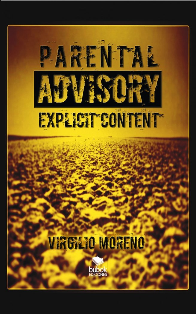 PARENTAL ADVISORY EXPLICIT CONTENT, de Virgilio Moreno | portada del libro