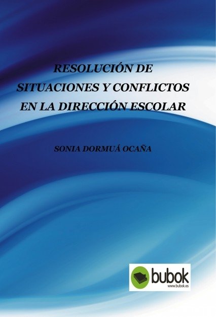 Resolución de situaciones y conflictos en la dirección escolar, de Dormuá,Sonia | portada del libro