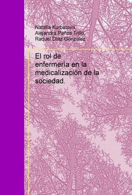 El rol de enfermería en la medicalización de la sociedad., de Natalia,Kurbatova | portada del libro