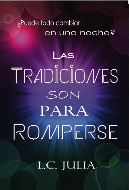 Las Tradiciones Son Para Romperse, de L.C. Julia | portada del libro