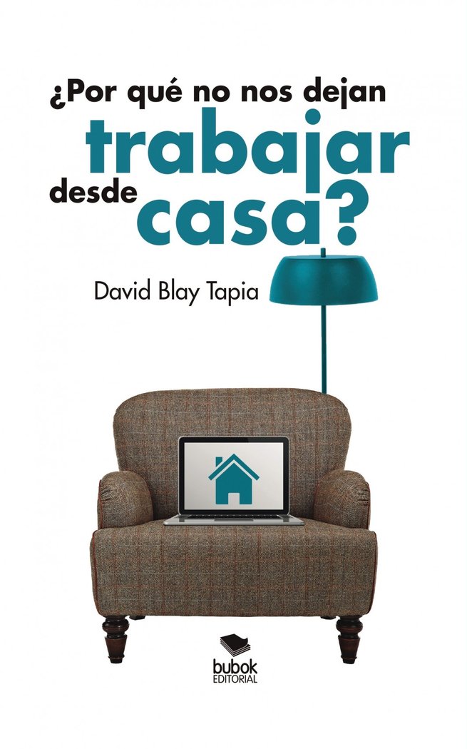 ¿Por qué no nos dejan trabajar desde casa?, de David Blay | portada del libro