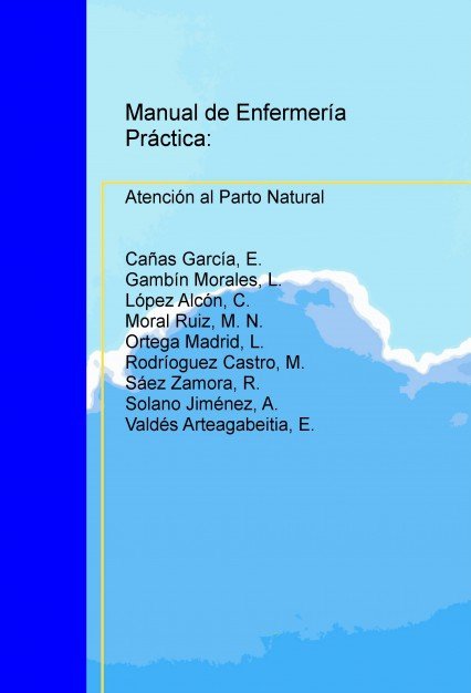 MANUAL DE ENFERMERÍA PRÁCTICA: ATENCIÓN AL PARTO NATURAL HUMANIZADO, de Arteagabeitia,Valdés | portada del libro