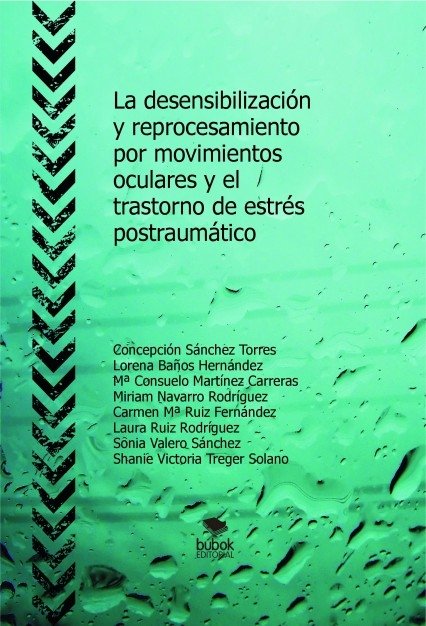 La desensibilización y reprocesamiento por movimientos oculares y el trastorno de estrés postraumáti, de Victoria,Shanie | po