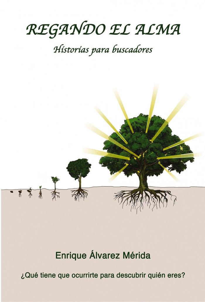 Regando el Alma. Historias para buscadores, de Mérida Álvarez, Enrique | portada del libro