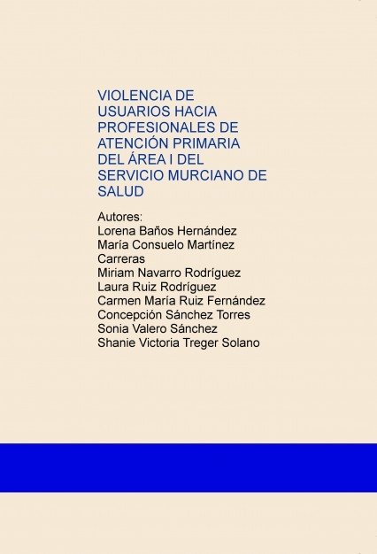 VIOLENCIA DE USUARIOS HACIA PROFESIONALES DE ATENCIÓN PRIMARIA DEL ÁREA I DEL SERVICIO MURCIANO DE S, de Victoria,Shanie | po
