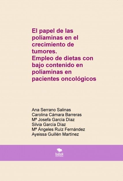 El papel de las poliaminas en el crecimiento de tumores. Empleo de dietas con bajo contenido en poli, de Mª,Ana | portada del
