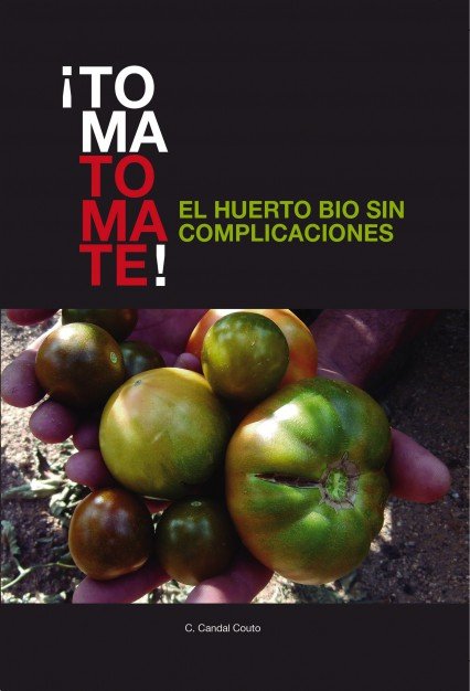 ¡TOMA TOMATE! EL HUERTO BIO SIN COMPLICACIONES (papel), de CANDAL COUTO, C. | portada del libro