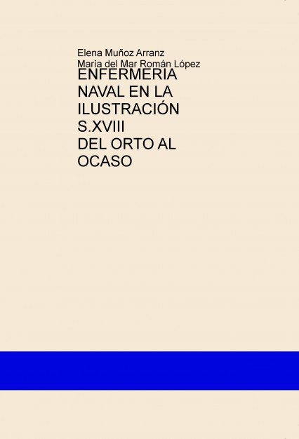ENFERMERIA NAVAL EN LA ILUSTRACIÓN S.XVIII DEL ORTO AL OCASO, de Muñoz,Elena | portada del libro