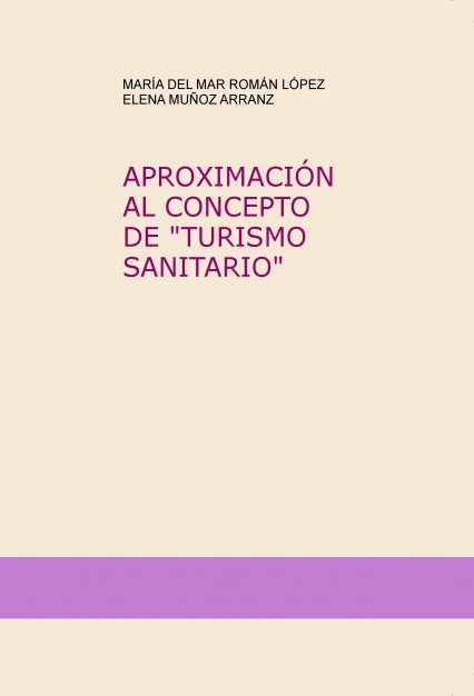 APROXIMACIÓN AL CONCEPTO DE "TURISMO SANITARIO", de MUÃ‘OZ,ELENA | portada del libro