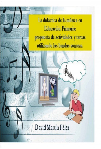 LA DIDÁCTICA DE LA MÚSICA EN EDUCACIÓN PRIMARIA: PROPUESTA DE ACTIVIDADES Y TAREAS UTILIZANDO LAS BA, de FÃ‰LEZ MARTÃN, DAVI