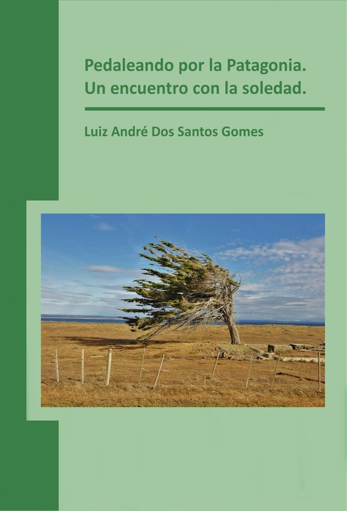 Pedaleando por la Patagonia. Un encuentro con la soledad., de Gomes André Dos Santos, Luiz | portada del libro