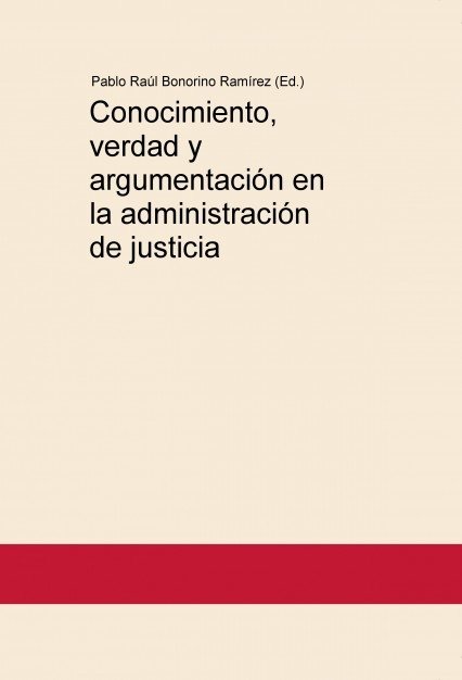 Conocimiento, verdad y argumentación en la administración de justicia, de Bonorino Ramírez, Pablo Raúl | portada del libro