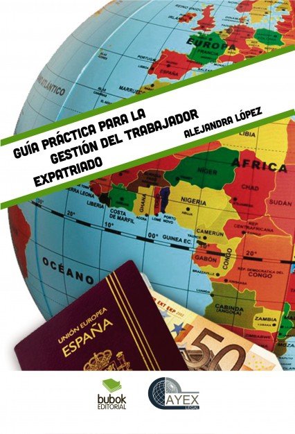 GUÍA PRÁCTICA PARA LA GESTIÓN DEL TRABAJADOR EXPATRIADO, de ALEJANDRA LÓPEZ | portada del libro