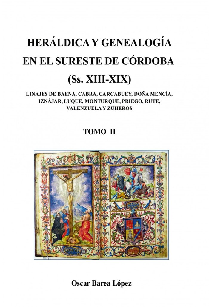 HERÁLDICA Y GENEALOGÍA EN EL SURESTE DE CÓRDOBA (Ss. XIII-XIX). LINAJES DE BAENA, CABRA, CARCABUEY,, de LÓPEZ BAREA, OSCAR | 