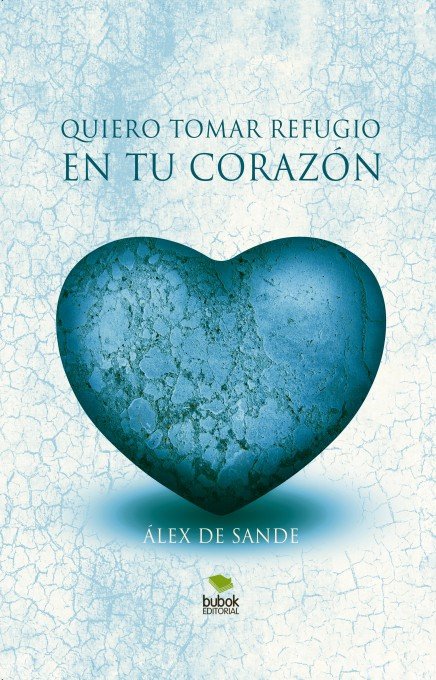 Quiero tomar refugio en tu corazón, de De Sande, Álex | portada del libro