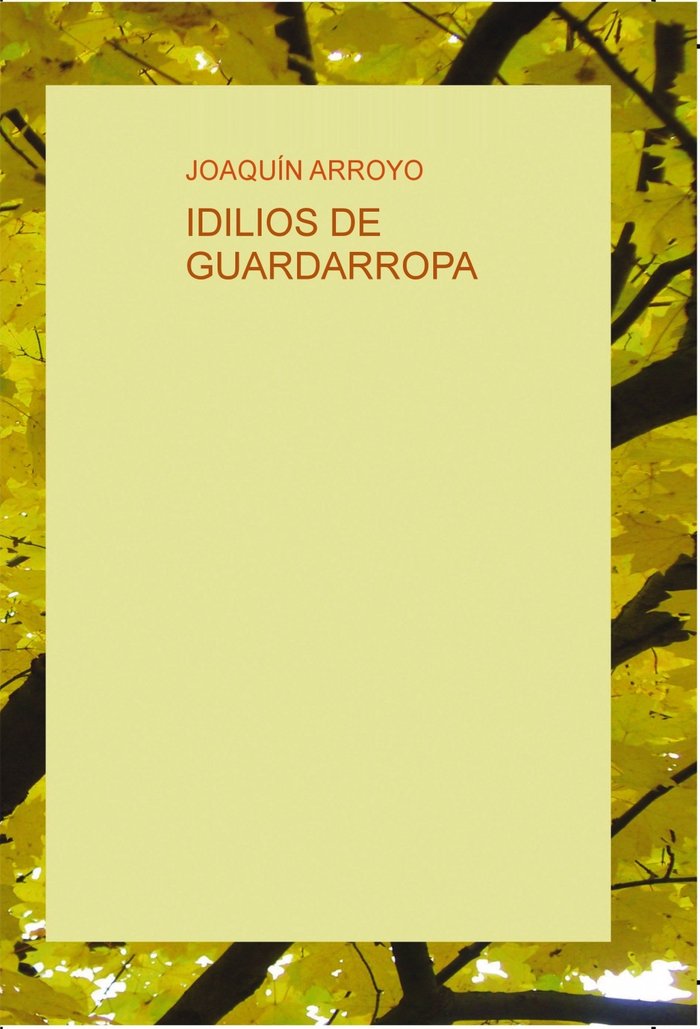 IDILIOS DE GUARDARROPA, de ARROYO, JOAQUÍN | portada del libro