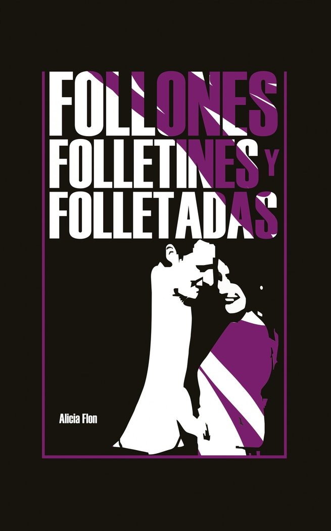 FOLLONES,FOLLETINES Y FOLLETADAS ( de las Corifantas Venenosas y otras historias ), de ALICIA FLON | portada del libro