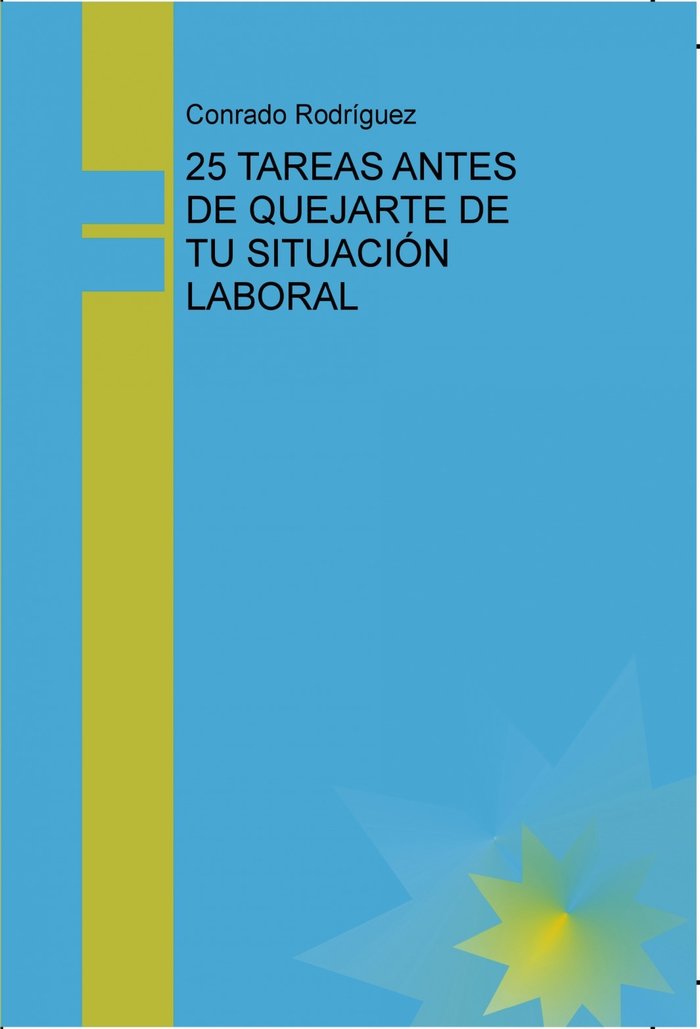 25 TAREAS ANTES DE QUEJARTE DE TU SITUACIÓN LABORAL, de Conrado Rodríguez | portada del libro