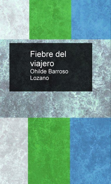 Fiebre del viajero, de Lozano Barroso, Ohilde | portada del libro