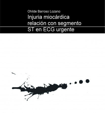 Injuria miocárdica relación con segmento ST en ECG urgente, de Lozano Barroso, Ohilde | portada del libro