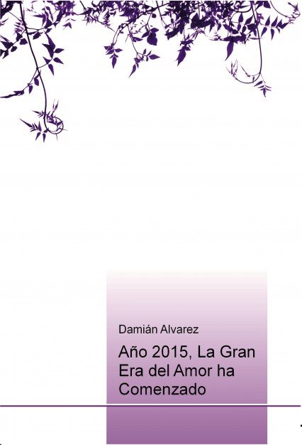 Año 2015, La Gran Era del Amor ha Comenzado, de Alvarez Yanes, Damián | portada del libro