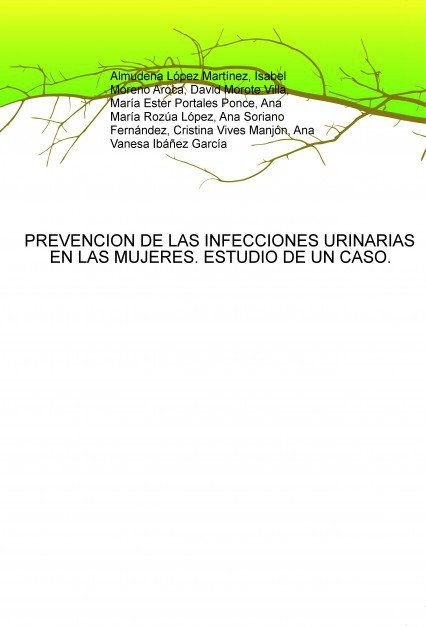 PREVENCION DE LAS INFECCIONES URINARIAS EN LAS MUJERES. ESTUDIO DE UN CASO., de Martínez López, Almudena | portada del libro