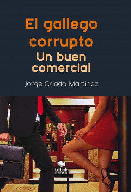 El gallego corrupto. Un buen comercial, de Criado Martínez, Jorge | portada del libro