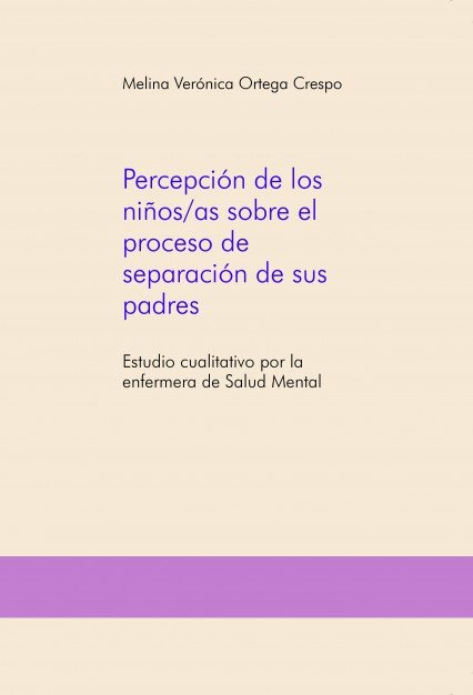 Percepción de los niños/as sobre el proceso de separación de sus padres, de Ortega Crespo, Melina Verónica | portada del libr