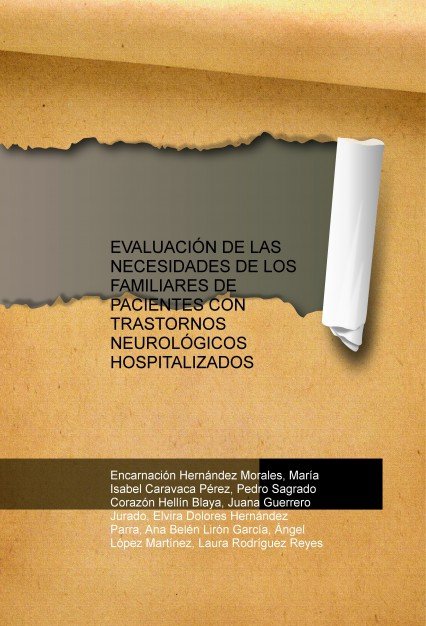 EVALUACIÓN DE LAS NECESIDADES DE LOS FAMILIARES DE PACIENTES CON TRASTORNOS NEUROLÓGICOS HOSPITALIZA, de Morales Hernández, E