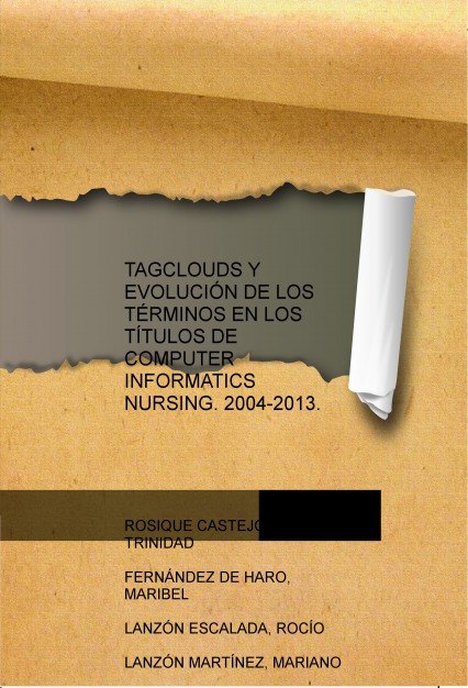 TAGCLOUDS Y EVOLUCIÓN DE LOS TÉRMINOS EN LOS TÍTULOS DE COMPUTER INFORMATICS NURSING. 2004-2013., de MARTÃNEZ LANZÃ“N, MARIA