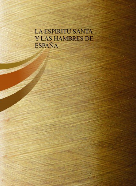 LA ESPIRITU SANTA Y LAS HAMBRES DE ESPAÑA, de Cruz Guerrero, Antonio H. | portada del libro