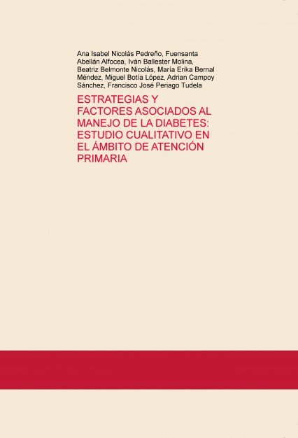 ESTRATEGIAS Y FACTORES ASOCIADOS AL MANEJO DE LA DIABETES: ESTUDIO CUALITATIVO EN EL ÁMBITO DE ATENC, de Periago Tudela, Fran