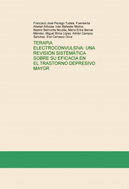 TERAPIA ELECTROCONVULSIVA: UNA REVISIÓN SISTEMÁTICA SOBRE SU EFICACIA EN EL TRASTORNO DEPRESIVO MAYO, de Periago Tudela, Fran