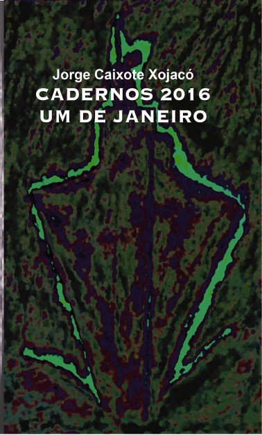CADERNOS 2016 UM DE JANEIRO, de Xojacó Caixote, Jorge | portada del libro