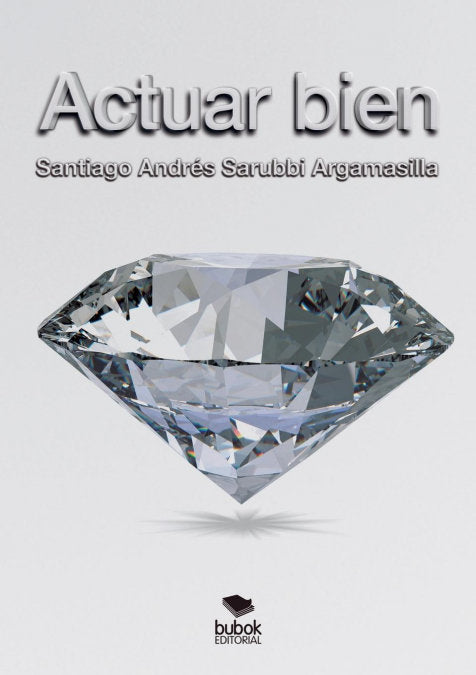 Actuar Bien, de Argamasilla Andrés Sarubbi, Santiago | portada del libro