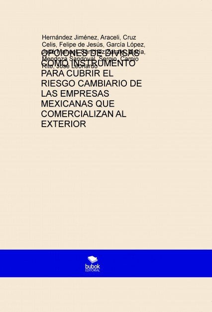 OPCIONES DE DIVISAS COMO INSTRUMENTO PARA CUBRIR EL RIESGO CAMBIARIO DE LAS EMPRESAS MEXICANAS QUE C, de Jiménez Hernández, A