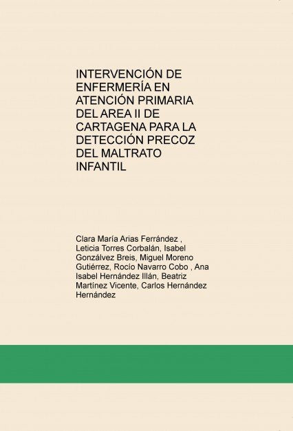 INTERVENCIÓN DE ENFERMERÍA EN ATENCIÓN PRIMARIA DEL AREA II DE CARTAGENA PARA LA DETECCIÓN PRECOZ DE, de Arias Ferrández, Cla
