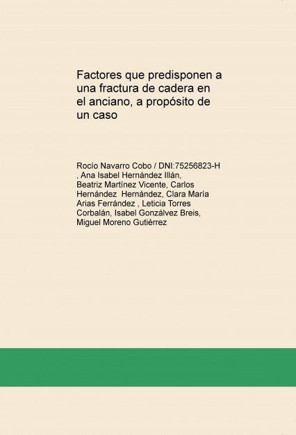 Factores que predisponen a una fractura de cadera en el anciano, a propósito de un caso, de Cobo Navarro, Rocío | portada del