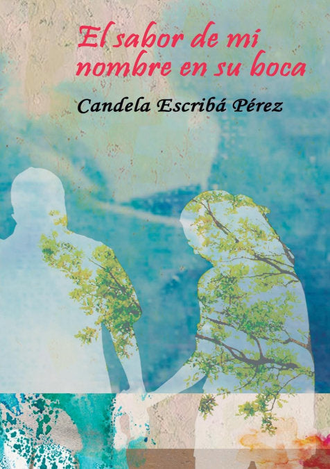 El sabor de mi nombre en su boca, de Pérez Escribá, Candela | portada del libro
