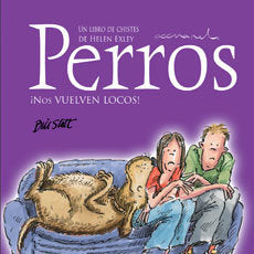 Perros ¡nos vuelven locos!, de EXLEY HELEN | portada del libro
