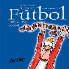Futbol ¡nos vuelve locos!, de EXLEY HELEN | portada del libro