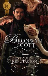 Cómo destruir una reputación, de SCOTT BRONWYN | portada del libro