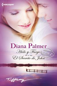 Hielo y fuego, El secreto de John, de PALMER DIANA | portada del libro