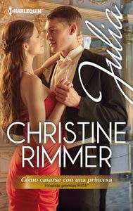 Cómo casarse con una princesa (Finalista Premio Rita 2013), de Rimmer, Christine | portada del libro
