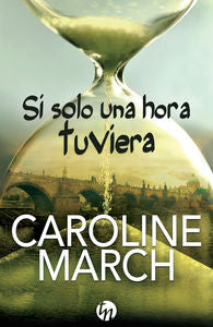 Si solo una hora tuviera, de March, Caroline | portada del libro