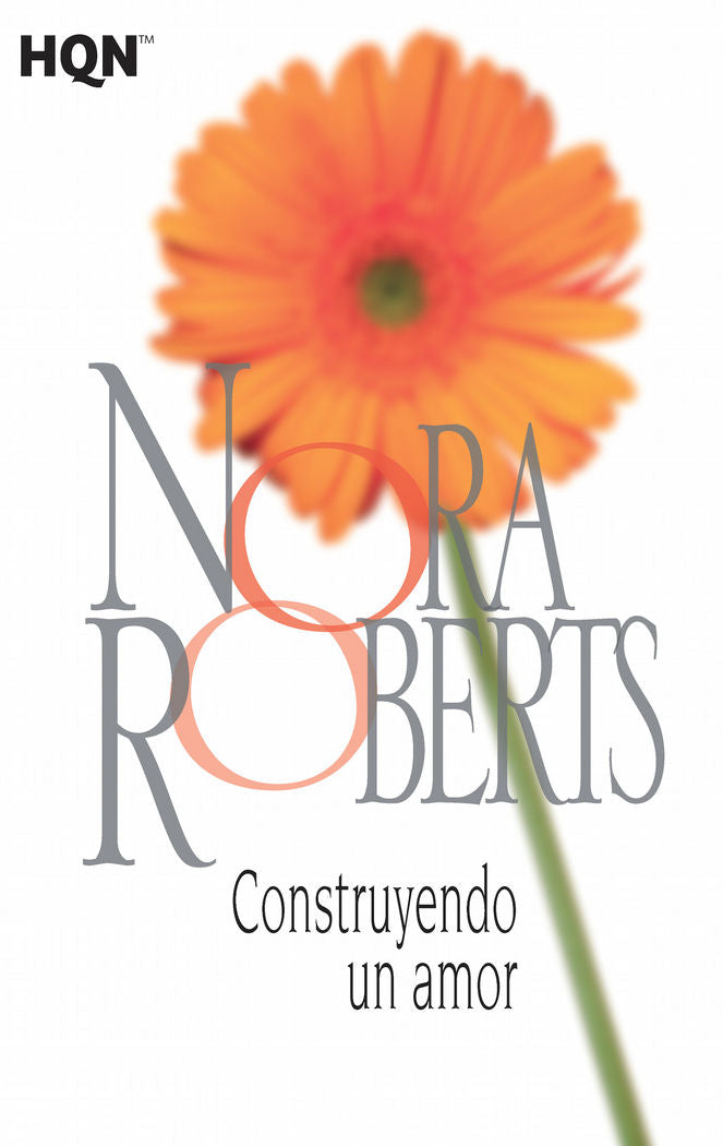 Construyendo un amor, de Roberts, Nora | portada del libro