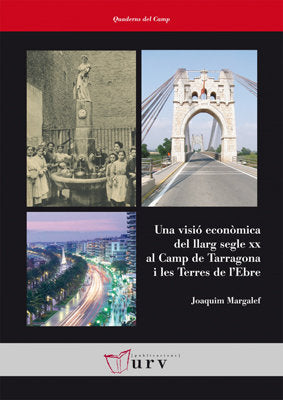Una visió econòmica del llarg segle XX al Camp de Tarragona i les Terres de l'Ebre, de Margalef, Joaquim | portada del libro