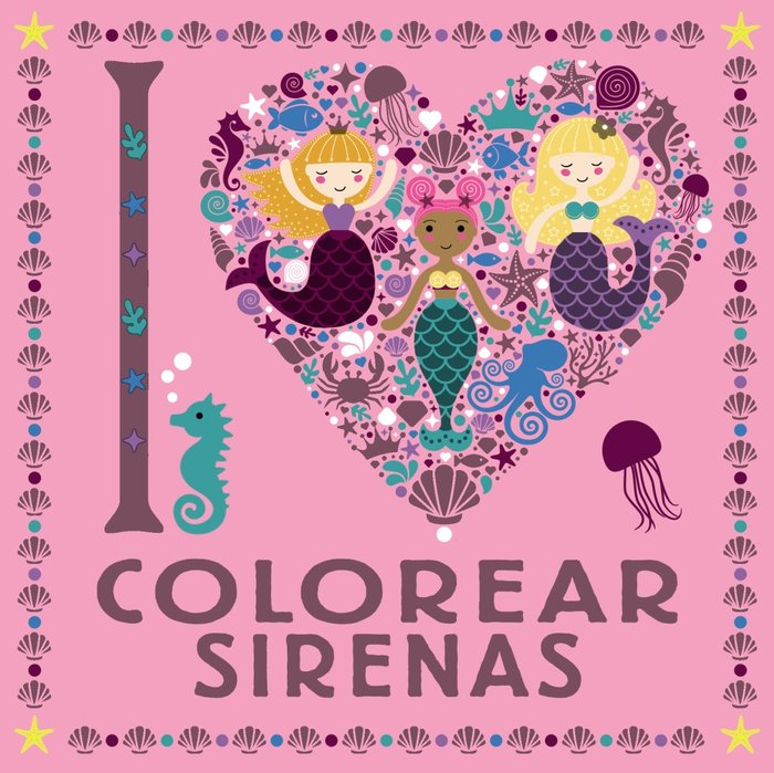 I LOVE colorear sirenas, de Varios Autores | portada del libro