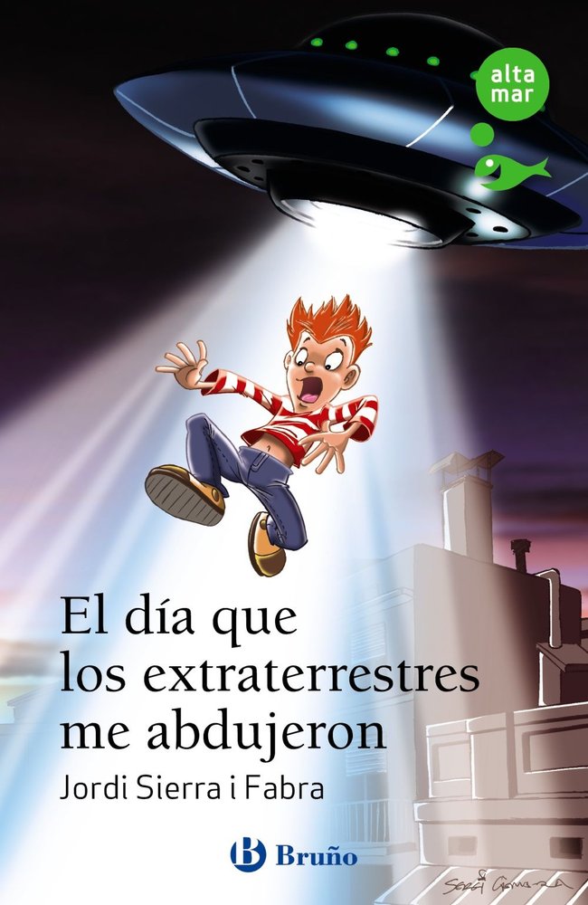 EL DIA QUE LOS EXTRATERRESTRES ME ABDUJERON, de SIERRA I FABRA, JORDI | portada del libro