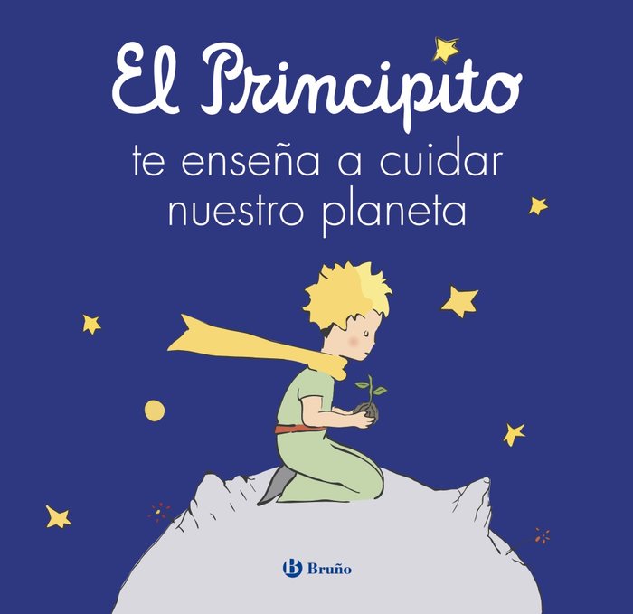 EL PRINCIPITO TE ENSEÑA A CUIDAR NUESTRO PLANETA, de DE SAINT-EXUPERY, ANTOINE | portada del libro